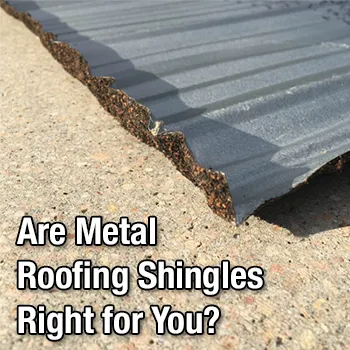 Are Metal Roofing Shingles Right For You