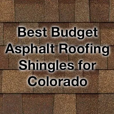 Best Budget Asphalt Roofing Shingles for Colorado