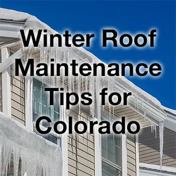 Winter Roof Maintenance Tips for Colorado