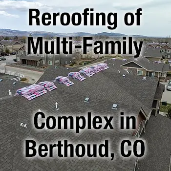 Reroof of Multi-Family Complex in Berthoud, Colorado